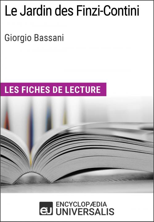 Cover of the book Le Jardin des Finzi-Contini de Giorgio Bassani by Encyclopaedia Universalis, Encyclopaedia Universalis