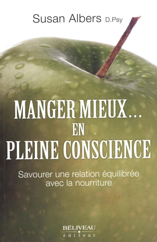 Cover of the book Manger mieux... en pleine conscience by Susan Albers, BÉLIVEAU ÉDITEUR