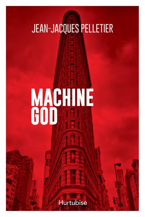 Cover of the book Machine God by Jean-Jacques Pelletier, Éditions Hurtubise