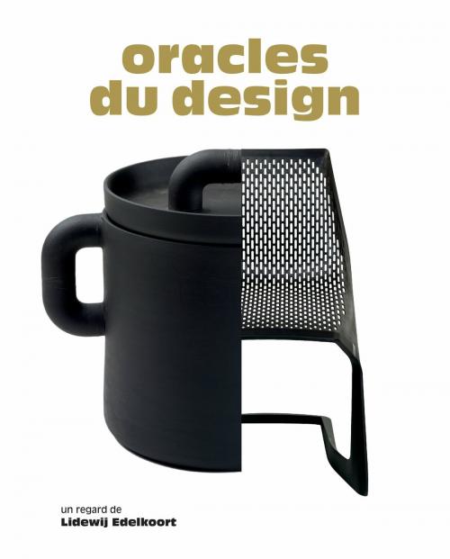 Cover of the book Oracles du design by Lidewij Edelkoort, Juliette  Pollet, Yorgo Tloupias, Gaîté lyrique