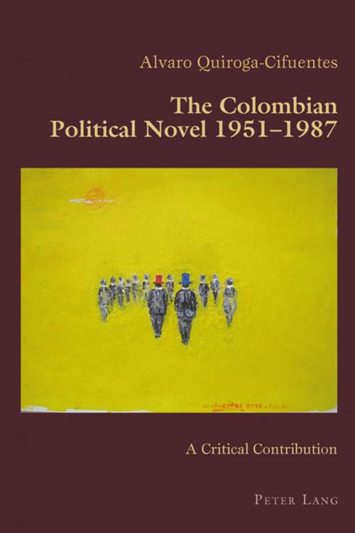 Cover of the book The Colombian Political Novel 19511987 by Alvaro Quiroga-Cifuentes, Peter Lang