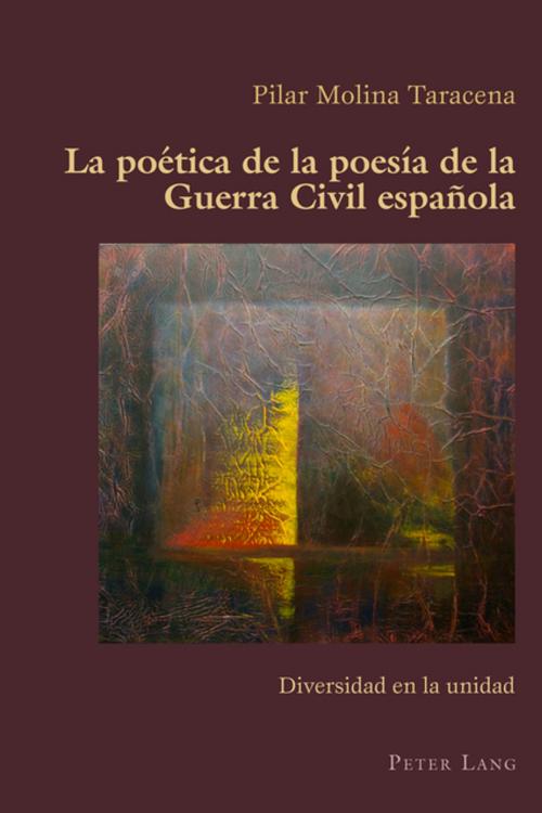 Cover of the book La poética de la poesía de la Guerra Civil española by Pilar Molina Taracena, Peter Lang