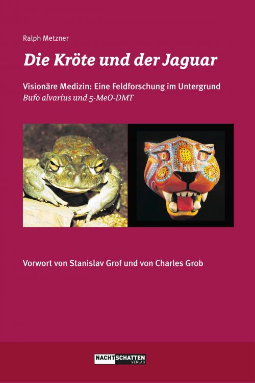 Cover of the book Die Kröte und der Jaguar by Ralph Metzner, Nachtschatten Verlag