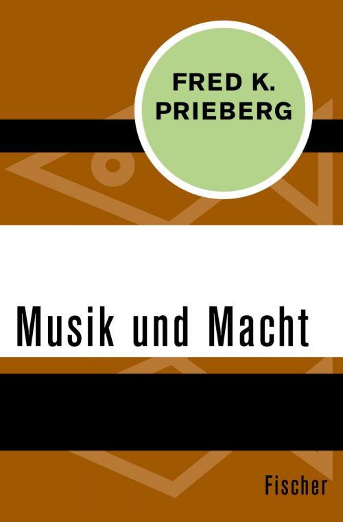 Cover of the book Musik und Macht by Fred K. Prieberg, FISCHER Digital