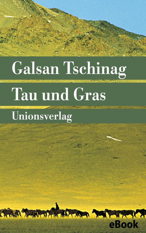 Cover of the book Tau und Gras by Galsan Tschinag, Unionsverlag