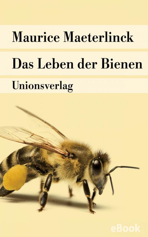 Cover of the book Das Leben der Bienen by Maurice Maeterlinck, Unionsverlag