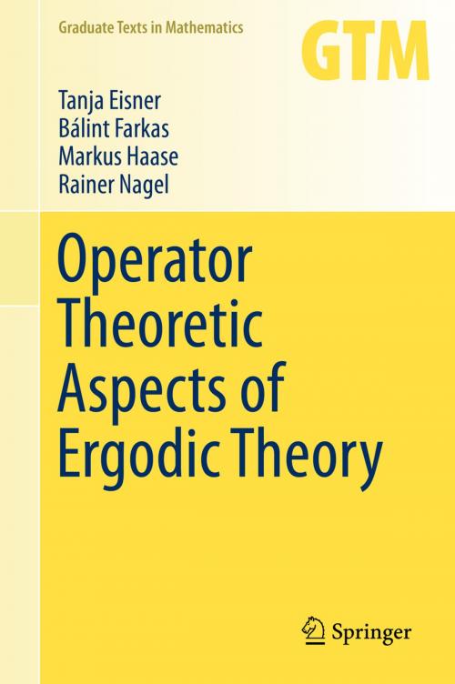 Cover of the book Operator Theoretic Aspects of Ergodic Theory by Tanja Eisner, Bálint Farkas, Rainer Nagel, Markus Haase, Springer International Publishing