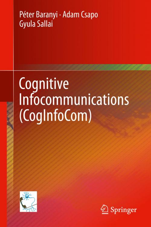 Cover of the book Cognitive Infocommunications (CogInfoCom) by Péter Baranyi, Adam Csapo, Gyula Sallai, Springer International Publishing