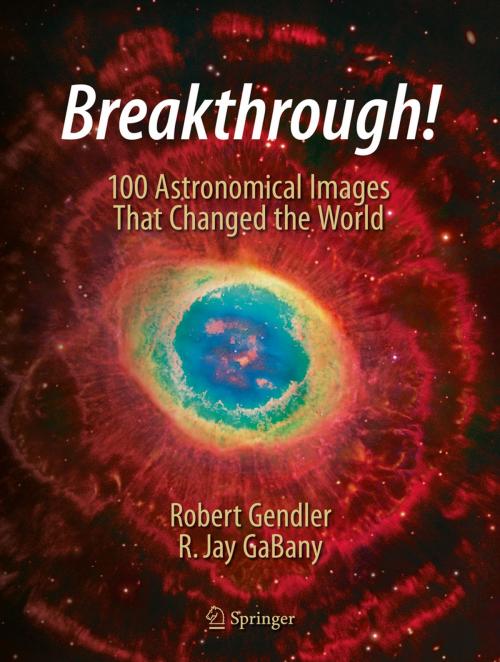 Cover of the book Breakthrough! by Robert Gendler, R. Jay GaBany, Springer International Publishing