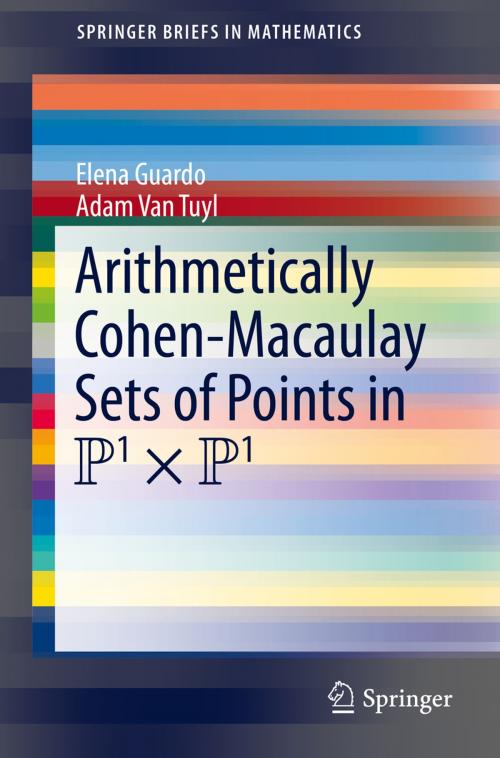 Cover of the book Arithmetically Cohen-Macaulay Sets of Points in P^1 x P^1 by Elena Guardo, Adam Van Tuyl, Springer International Publishing