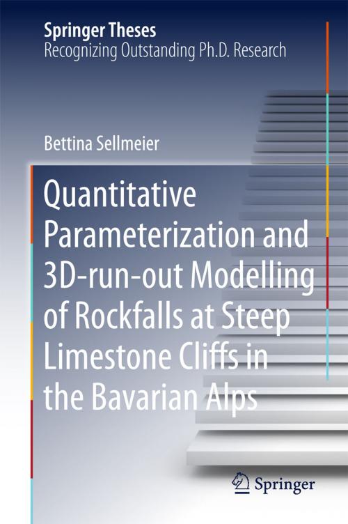 Cover of the book Quantitative Parameterization and 3D‐run‐out Modelling of Rockfalls at Steep Limestone Cliffs in the Bavarian Alps by Bettina Sellmeier, Springer International Publishing