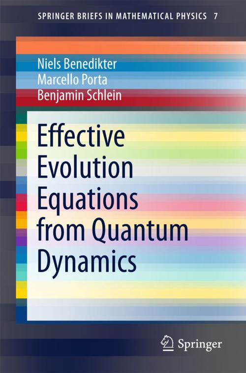 Cover of the book Effective Evolution Equations from Quantum Dynamics by Niels Benedikter, Marcello Porta, Benjamin Schlein, Springer International Publishing