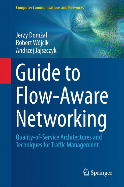 Cover of the book Guide to Flow-Aware Networking by Jerzy Domżał, Robert Wójcik, Andrzej Jajszczyk, Springer International Publishing