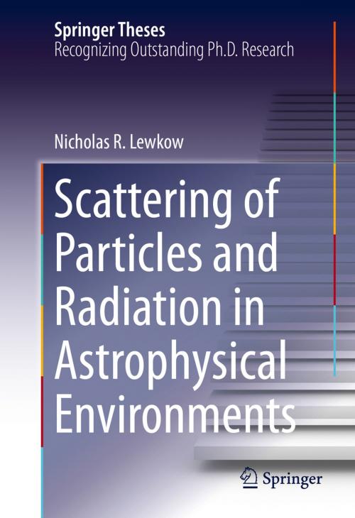 Cover of the book Scattering of Particles and Radiation in Astrophysical Environments by Nicholas R. Lewkow, Springer International Publishing