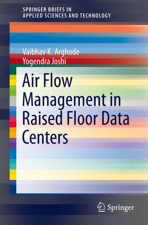 Cover of the book Air Flow Management in Raised Floor Data Centers by Vaibhav K. Arghode, Yogendra Joshi, Springer International Publishing
