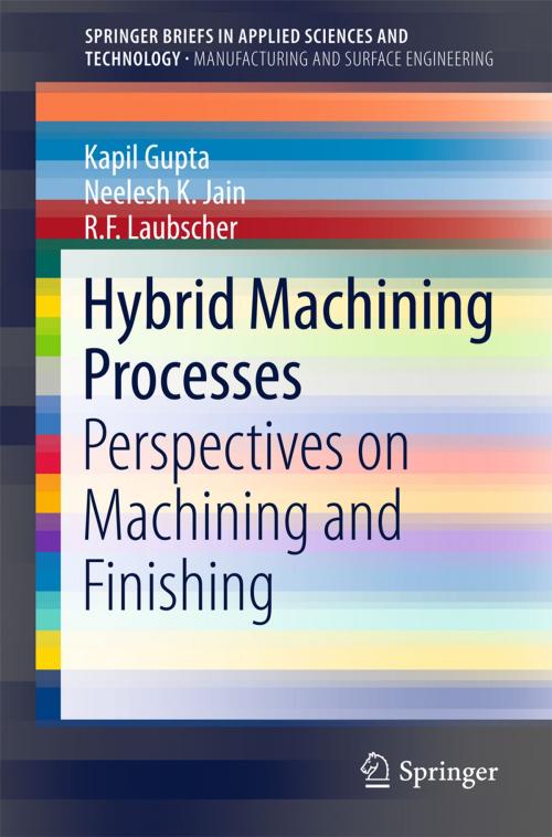 Cover of the book Hybrid Machining Processes by Neelesh K. Jain, R. F. Laubscher, Kapil Gupta, Springer International Publishing