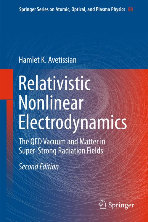 Cover of the book Relativistic Nonlinear Electrodynamics by Hamlet Karo Avetissian, Springer International Publishing