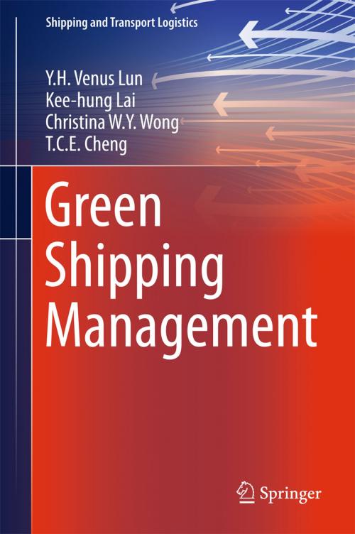Cover of the book Green Shipping Management by Y.H. Venus Lun, Kee-hung Lai, Christina W.Y. Wong, T. C. E. Cheng, Springer International Publishing