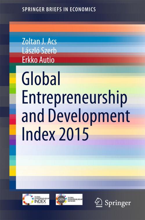 Cover of the book Global Entrepreneurship and Development Index 2015 by Zoltan J. Acs, László Szerb, Erkko Autio, Springer International Publishing