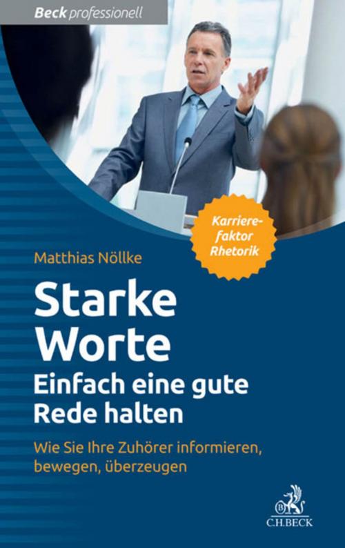 Cover of the book Starke Worte - Einfach eine gute Rede halten by Matthias Nöllke, C.H.Beck