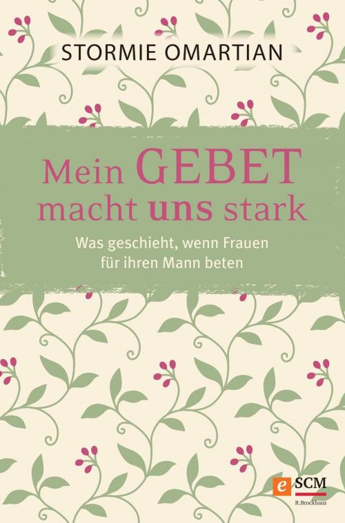 Cover of the book Mein Gebet macht uns stark by Stormie Omartian, SCM R.Brockhaus
