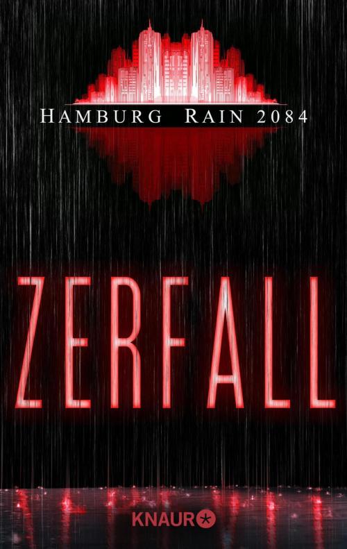 Cover of the book Hamburg Rain 2084. Zerfall by Thomas Zeller, Knaur eBook