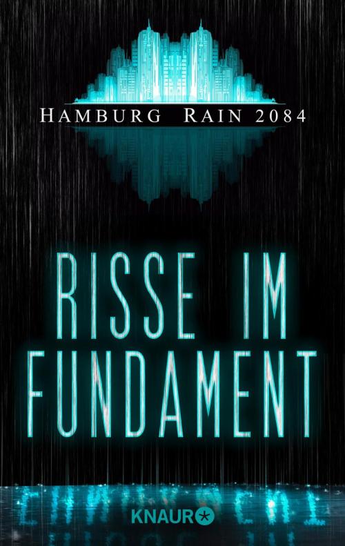 Cover of the book Hamburg Rain 2084. Risse im Fundament by Stella M. Lieran, Knaur eBook