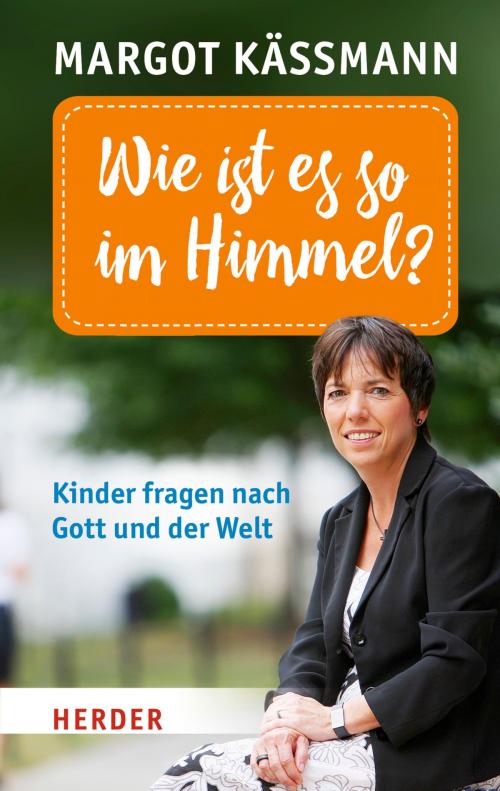 Cover of the book Wie ist es so im Himmel? by Margot Käßmann, Verlag Herder