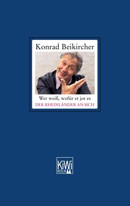 Cover of the book Wer weiß, wofür et jot es Der Rheinländer an sich by Konrad Beikircher, Kiepenheuer & Witsch eBook