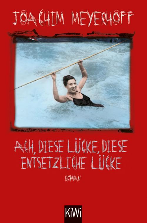 Cover of the book Ach, diese Lücke, diese entsetzliche Lücke by Joachim Meyerhoff, Kiepenheuer & Witsch eBook