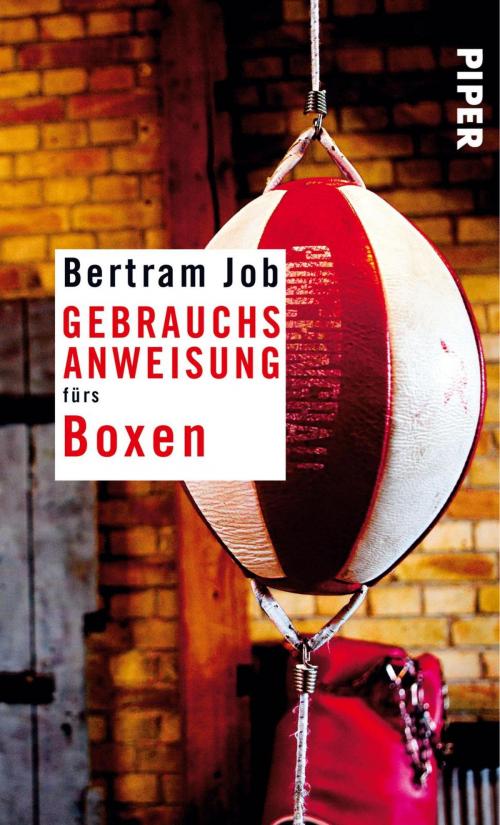 Cover of the book Gebrauchsanweisung fürs Boxen by Bertram Job, Piper ebooks