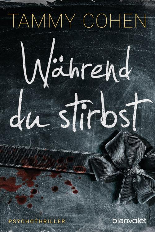 Cover of the book Während du stirbst by Tammy Cohen, Blanvalet Taschenbuch Verlag