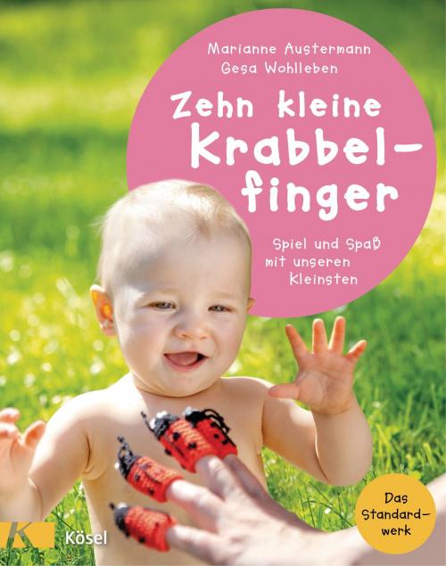 Cover of the book Zehn kleine Krabbelfinger by Marianne Austermann, Gesa Wohlleben, Kösel-Verlag