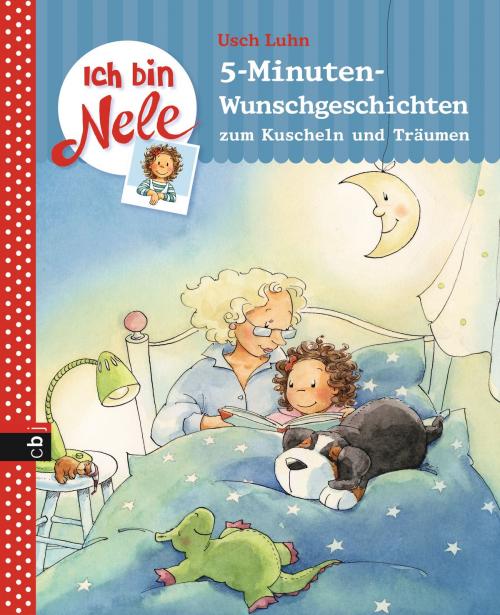 Cover of the book Ich bin Nele - 5-Minuten-Wunschgeschichten zum Kuscheln und Träumen by Usch Luhn, cbj