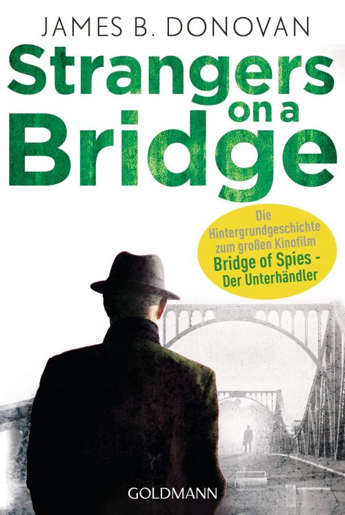 Cover of the book Strangers On A Bridge by James B. Donovan, Goldmann Verlag