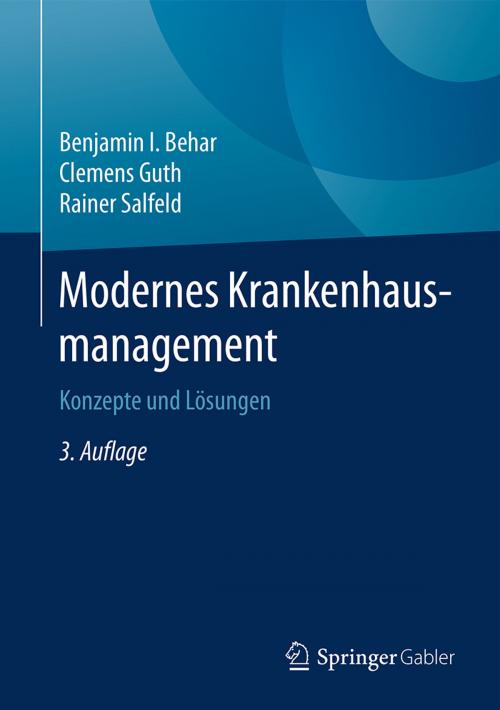 Cover of the book Modernes Krankenhausmanagement by Benjamin I. Behar, Clemens Guth, Rainer Salfeld, Springer Berlin Heidelberg