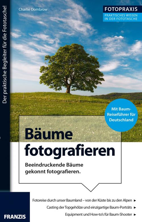 Cover of the book Foto Praxis Bäume fotografieren by Charlie Dombrow, Franzis Verlag