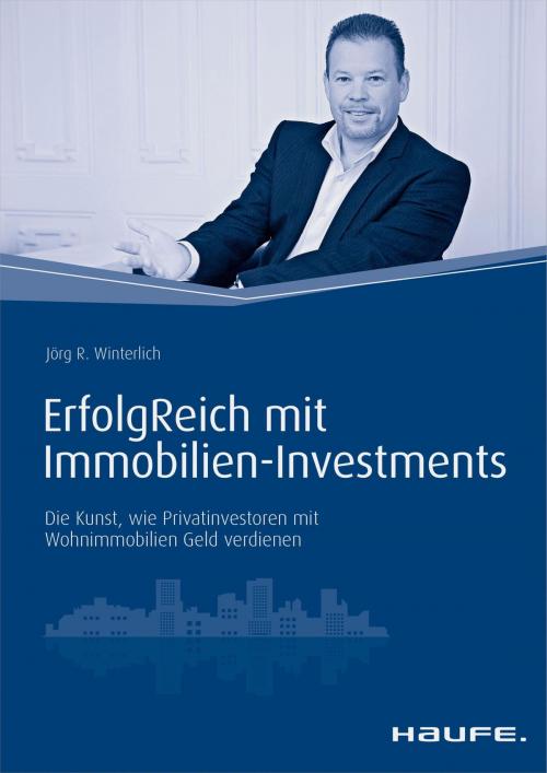 Cover of the book ErfolgReich mit Immobilien-Investments by Jörg Winterlich, Haufe