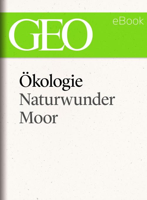Cover of the book Ökologie: Naturwunder Moor (GEO eBook Single) by , GEO