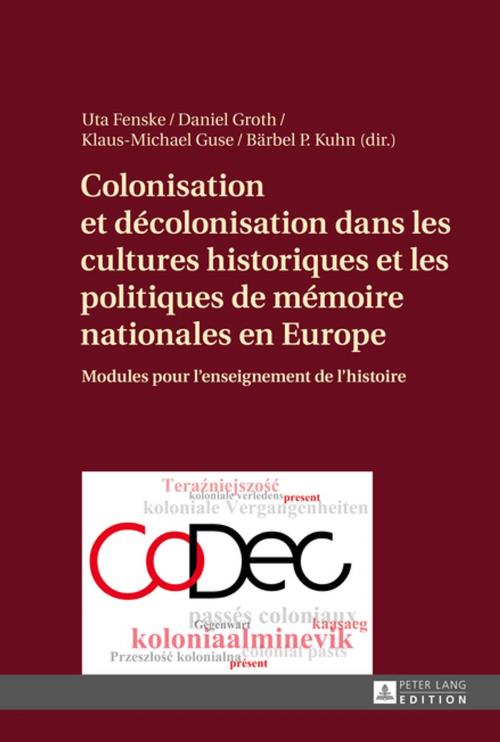 Cover of the book Colonisation et décolonisation dans les cultures historiques et les politiques de mémoire nationales en Europe by , Peter Lang