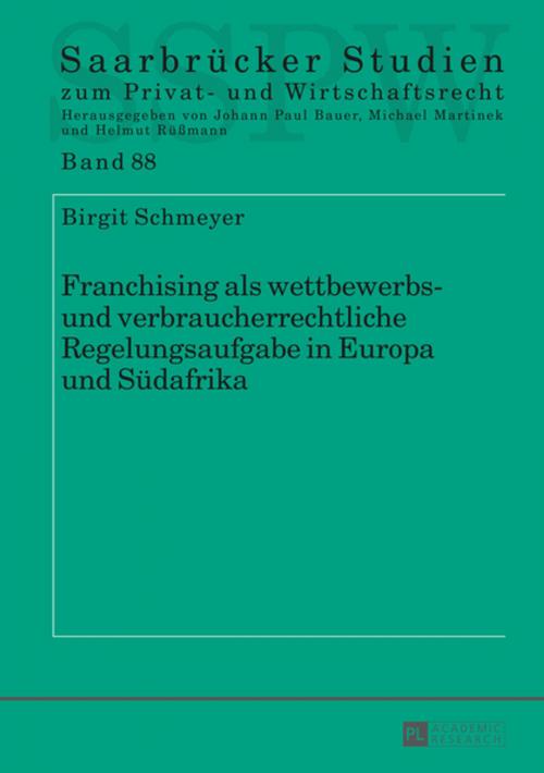 Cover of the book Franchising als wettbewerbs- und verbraucherrechtliche Regelungsaufgabe in Europa und Suedafrika by Birgit Schmeyer, Peter Lang