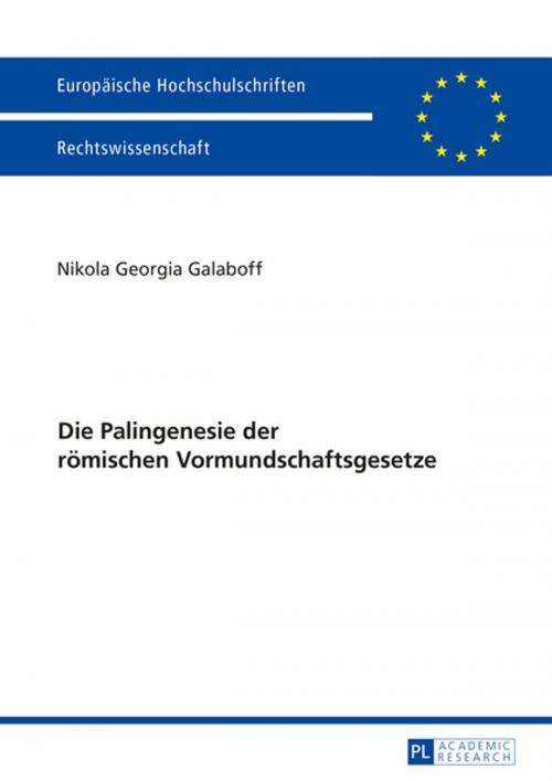 Cover of the book Die Palingenesie der roemischen Vormundschaftsgesetze by Nikola Georgia Galaboff, Peter Lang