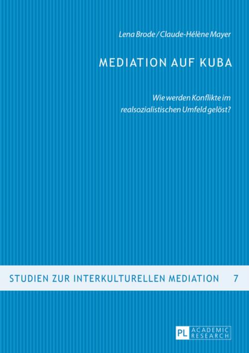 Cover of the book Mediation auf Kuba by Lena Brode, Claude-Hélène Mayer, Peter Lang