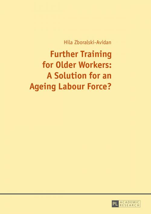 Cover of the book Further Training for Older Workers: A Solution for an Ageing Labour Force? by Hilal Zboralski-Avidan, Peter Lang