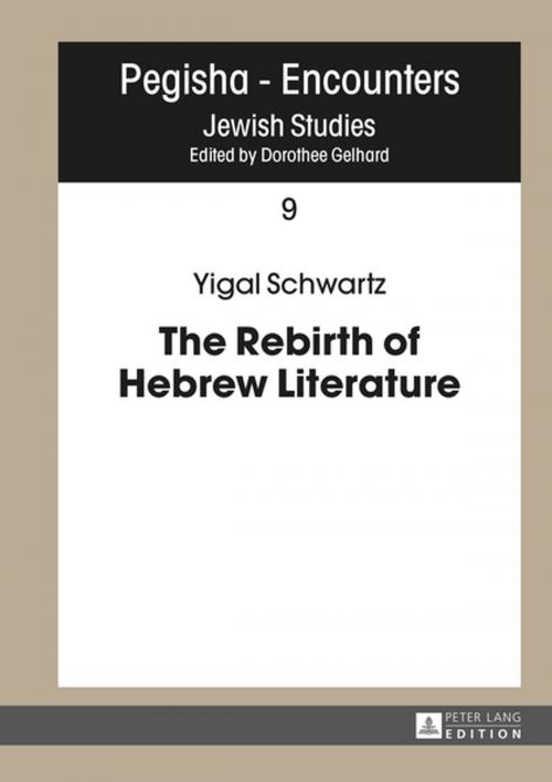 Cover of the book The Rebirth of Hebrew Literature by Yigal Schwartz, Peter Lang