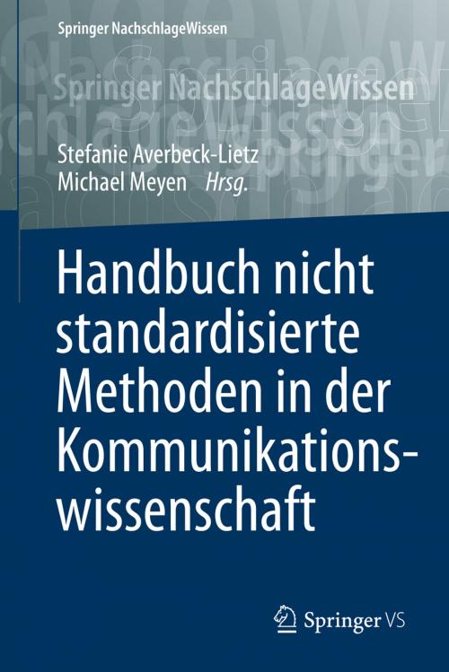 Cover of the book Handbuch nicht standardisierte Methoden in der Kommunikationswissenschaft by , Springer Fachmedien Wiesbaden