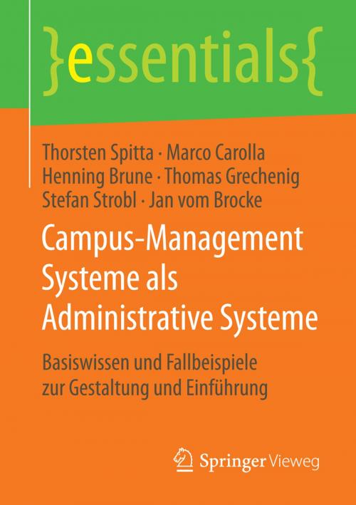 Cover of the book Campus-Management Systeme als Administrative Systeme by Thorsten Spitta, Marco Carolla, Henning Brune, Thomas Grechenig, Stefan Strobl, Jan vom Brocke, Springer Fachmedien Wiesbaden