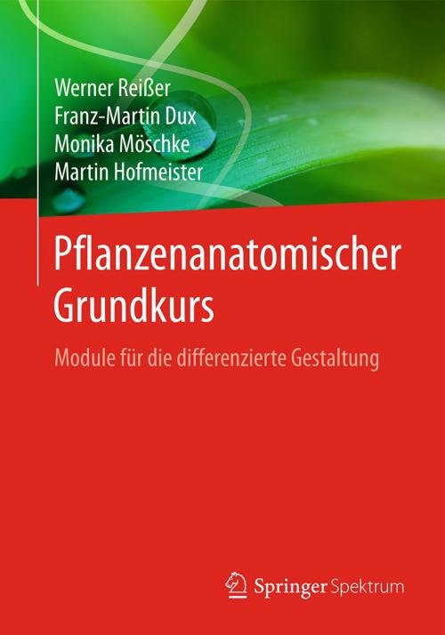Cover of the book Pflanzenanatomischer Grundkurs by Werner Reißer, Franz-Martin Dux, Monika Möschke, Martin Hofmeister, Martin Lay, Springer Berlin Heidelberg