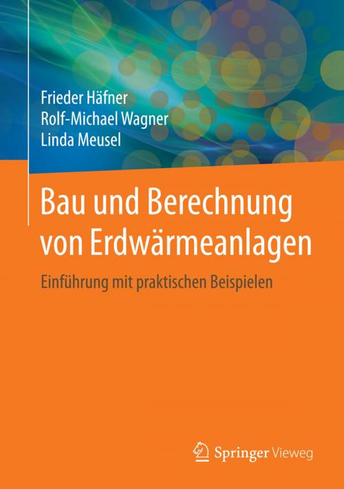 Cover of the book Bau und Berechnung von Erdwärmeanlagen by Linda Meusel, Frieder Häfner, Rolf-Michael Wagner, Springer Berlin Heidelberg