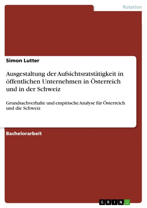 Cover of the book Ausgestaltung der Aufsichtsratstätigkeit in öffentlichen Unternehmen in Österreich und in der Schweiz by Simon Lutter, GRIN Verlag